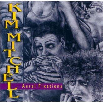 Mitchell, Kim - Aural Fixations