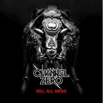 Channel Zero - Kill All Kings